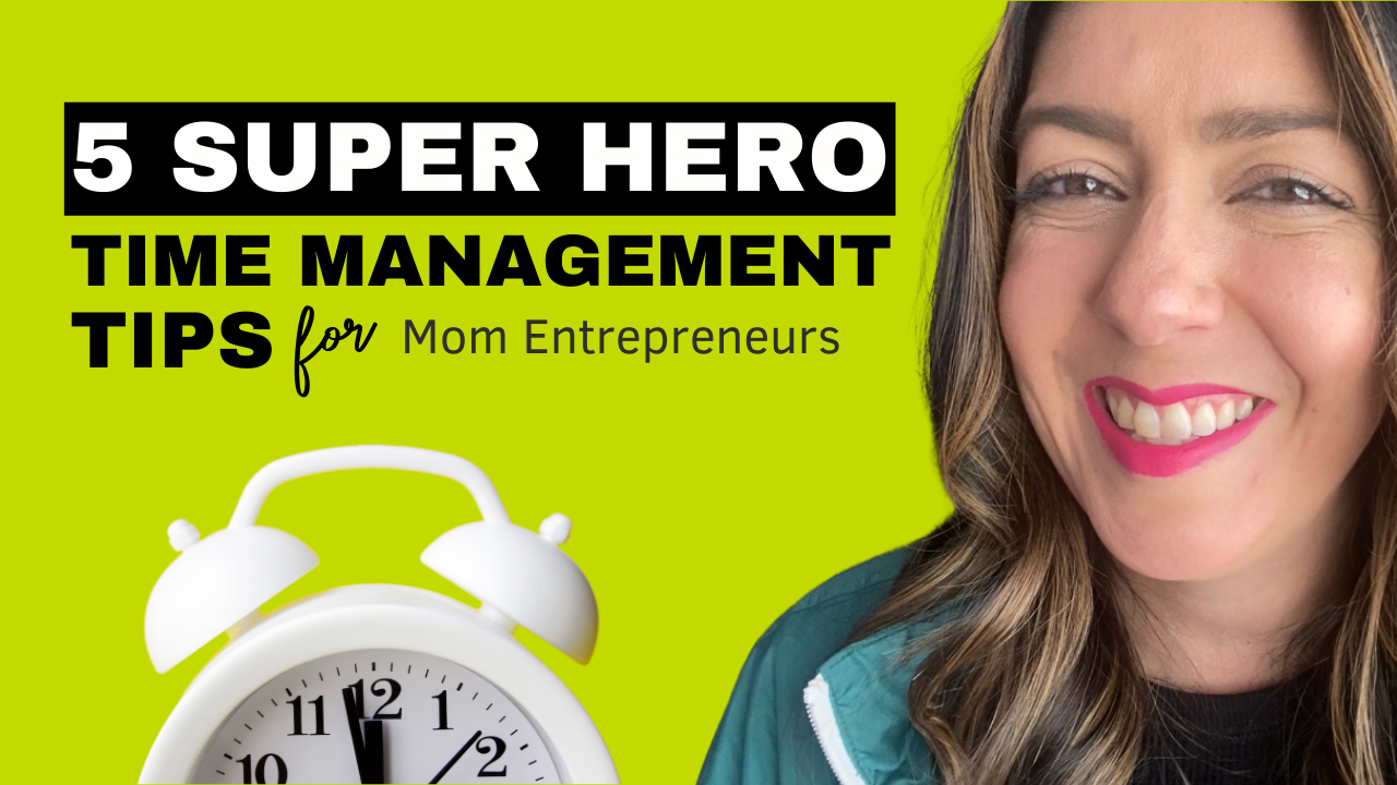 5 Super Hero Time Management Tips for Mom Entrepreneurs by Laurie Castillo - Momtrepreneur Planner